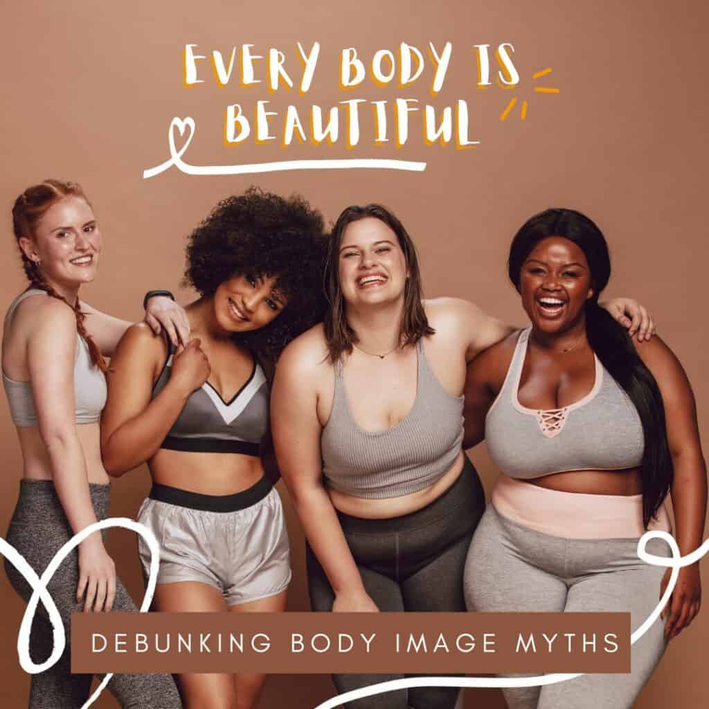10 Body Image Myths Uncovered - Shatter Standards of Perfection